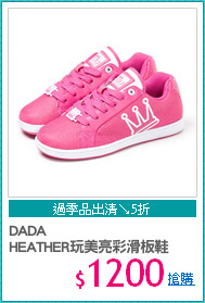 DADA 
HEATHER玩美亮彩滑板鞋